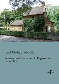 Reisen eines Deutschen in England im Jahre 1782 - Karl Moritz Philipp