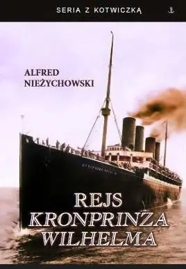 Rejs Kronprinza Wilhelma - Alfred Nieżychowski