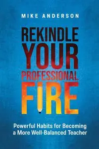 Rekindle Your Professional Fire - Anderson Mike