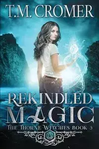 Rekindled Magic - Cromer T.M.