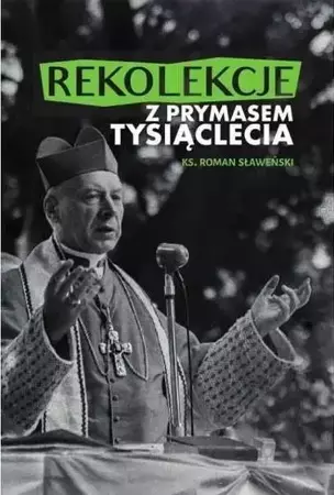 Rekolekcje z Prymasem Tysiąclecia - Ks. Roman Sławeński
