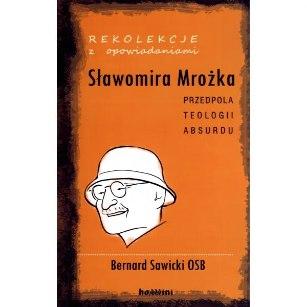 Rekolekcje z opowiadaniami Sławomira Mrożka - BERNARD SAWICKI