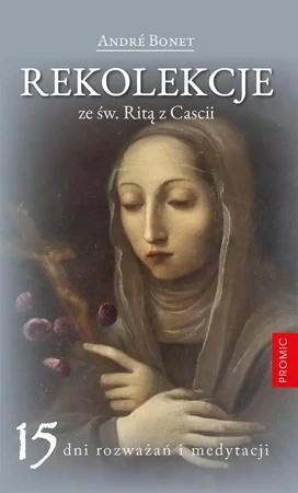 Rekolekcje ze św. Ritą z Cascii - Andr Bonet