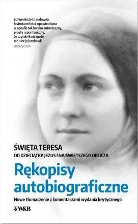 Rękopisy autobiograficzne. Św. Teresa... - praca zbiorowa