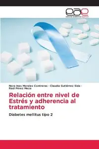 Relación entre nivel de Estrés y adherencia al tratamiento - Nora Ines Morales Contreras