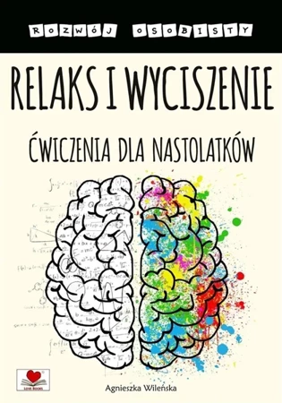 Relaks i wyciszenie. Ćwiczenia dla nastolatków - Agnieszka Wileńska