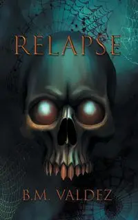 Relapse - Valdez B. M.