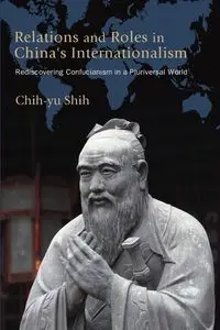 Relations and Roles in China's Internationalism - Shih Chih-yu