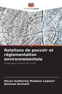 Relations de pouvoir et réglementation environnementale - Mauro Maidana Capelari Guilherme