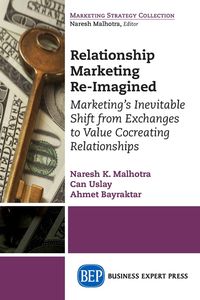 Relationship Marketing Re-Imagined - Malhotra Naresh K.