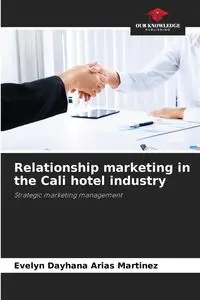 Relationship marketing in the Cali hotel industry - Evelyn Arias Martinez Dayhana