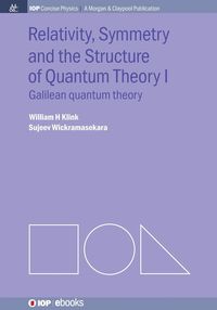 Relativity, Symmetry and the Structure of Quantum Theory I - William Klink H