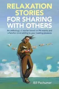 Relaxation Stories For Sharing With Others - Bill Pechumer