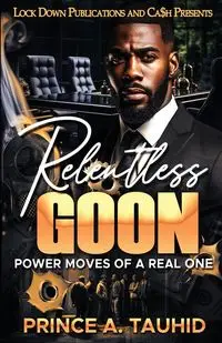 Relentless Goon - Prince A. Tauhid