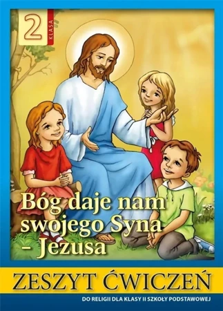 Religia SP 2 ćw. Bóg daje nam swojego Syna Jezusa - ks. Stanisław Łabendowicz