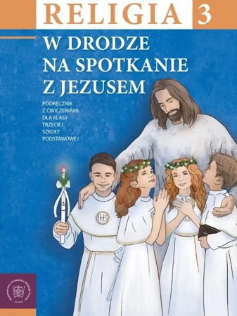 Religia SP 3 podr W drodze na spotkanie z Jezusem - praca zbiorowa