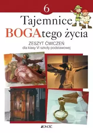 Religia SP 6 Tajemnice BOGAtego życia ćw. Jedność - Elżbieta Kondrak, Ewelina Parszewska, Agnieszka S