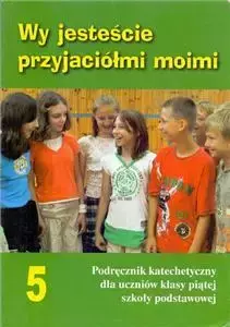 Religia. Wy jesteście przyjaciółmi Moimi. Podręcznik. Klasa 5. Szkoła podstawowa - Robert Szewczyk