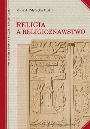 Religia a religioznawstwo - Zofia J. Zdybicka USJK