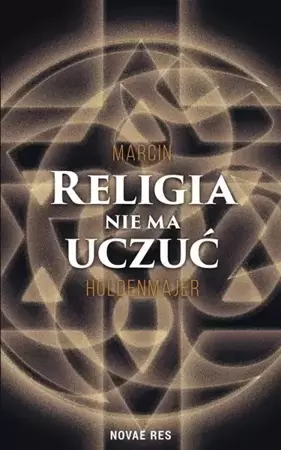 Religia nie ma uczuć - Marcin Holdenmajer