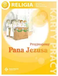 Religia przyjmujemy pana Jezusa karty pracy dla klasy 3 szkoły podstawowej - Jan Szpet