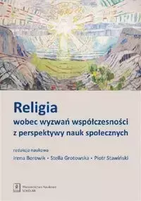 Religia wobec wyzwań współczesności z perspektywy nauk społecznych - Irena Borowik, Stella Grotowska, Piotr Stawiński