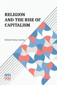 Religion And The Rise Of Capitalism - Richard Henry Tawney