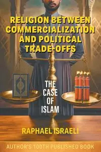 Religion Between Commercialization and Political Trade-offs - Raphael Israeli