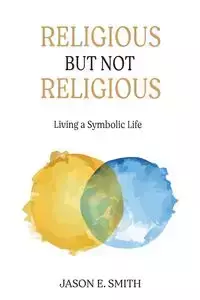 Religious But Not Religious - Jason Smith  E.