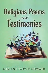 Religious Poems and Testimonies - Howard Merlene Tarver