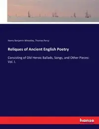 Reliques of Ancient English Poetry - Henry Benjamin Wheatley