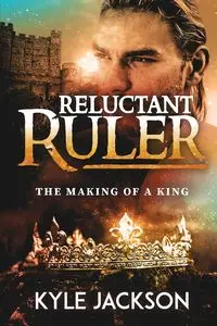 Reluctant Ruler - Jackson Kyle