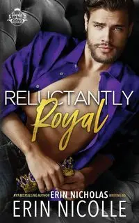 Reluctantly Royal (Prince Cover) - Nicolle Erin