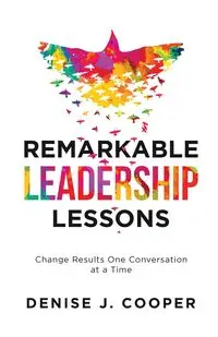 Remarkable Leadership Lessons - Denise Cooper J