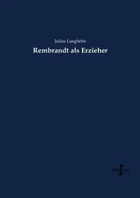 Rembrandt als Erzieher - Julius Langbehn