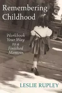 Remembering Childhood - Leslie Rupley