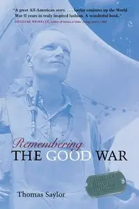 Remembering The Good War - Thomas Saylor