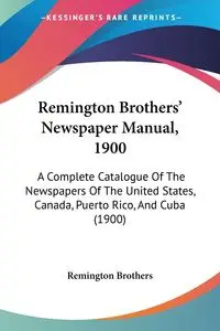 Remington Brothers' Newspaper Manual, 1900 - Remington Brothers