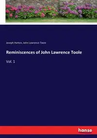 Reminiscences of John Lawrence Toole - Joseph Hatton