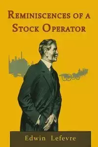 Reminiscences of a Stock Operator - Edwin Lefevre