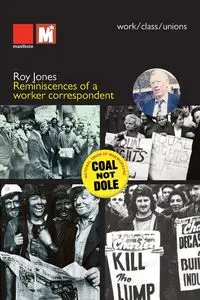 Reminiscences of a worker correspondent - Roy Jones