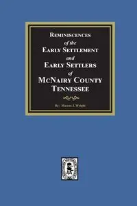 Reminiscences of the Early Settlement and Early Settlers of McNairy County, Tennessee - Marcus J. Wright