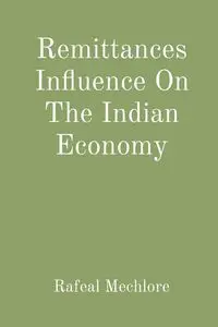 Remittances Influence On The Indian Economy - Mechlore Rafeal