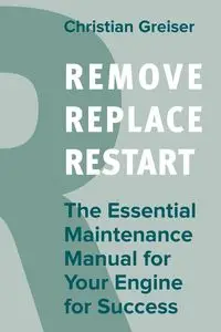 Remove, Replace, Restart - Christian Greiser