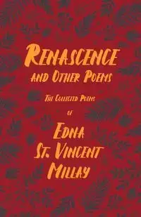 Renascence and Other Poems - Edna Vincent St. Millay