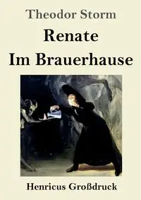 Renate / Im Brauerhause (Großdruck) - Storm Theodor