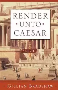 Render Unto Caesar - Gillian Bradshaw