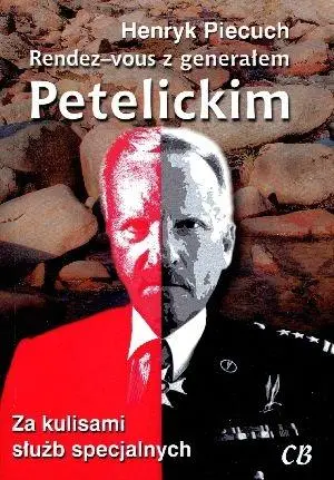 Rendez-vous z generałem Petelickim - Henryk Piecuch