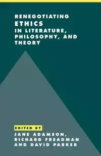 Renegotiating Ethics in Literature, Philosophy, and             Theory