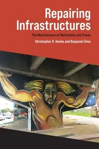 Repairing Infrastructures - Christopher R. Henke